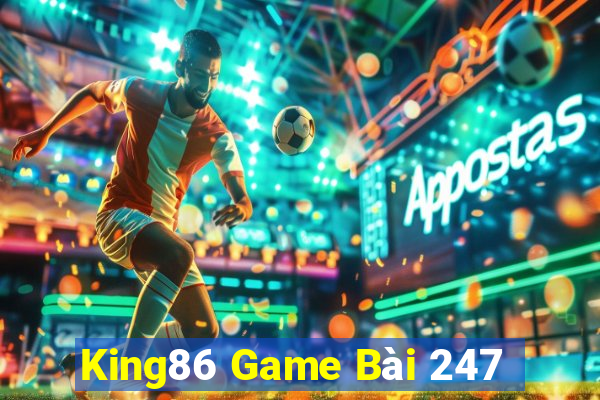 King86 Game Bài 247