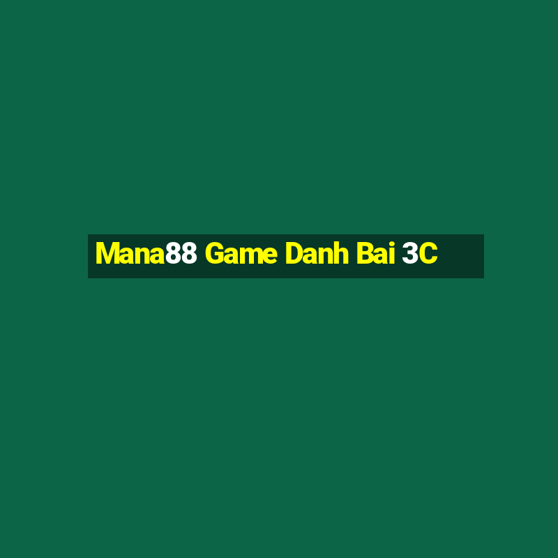 Mana88 Game Danh Bai 3C