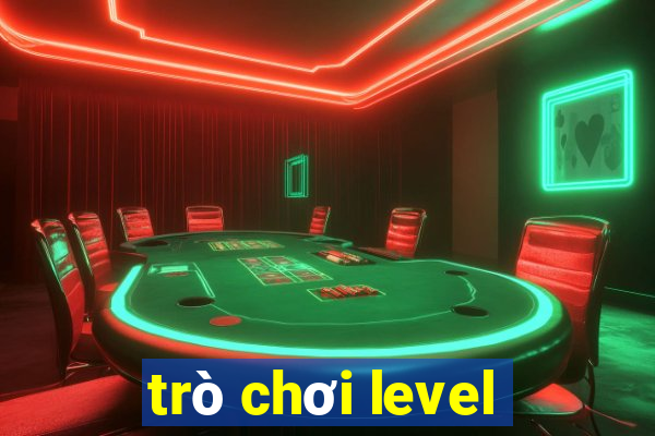 trò chơi level