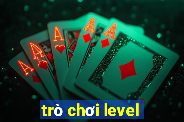 trò chơi level