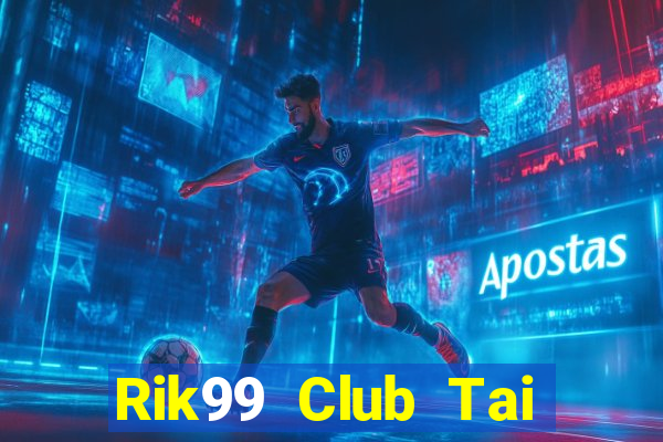 Rik99 Club Tai Game Bài Đổi Thưởng Uy Tín