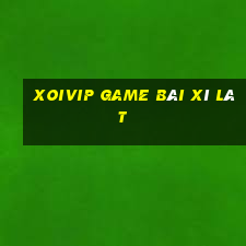 Xoivip Game Bài Xì Lát