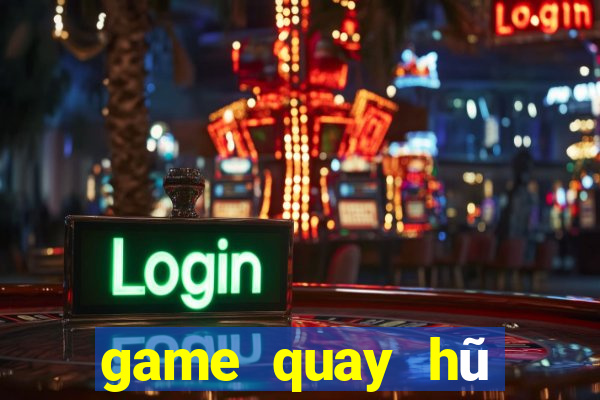 game quay hũ cấp vốn người chơi