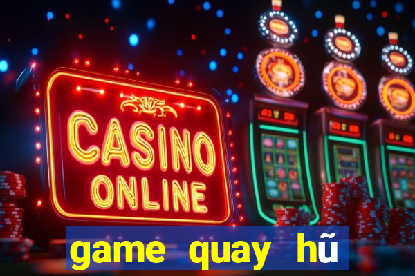 game quay hũ cấp vốn người chơi