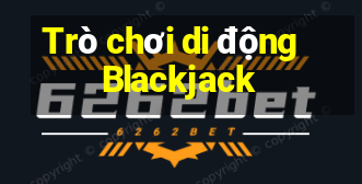 Trò chơi di động Blackjack