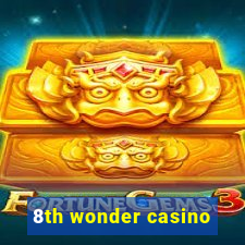 8th wonder casino