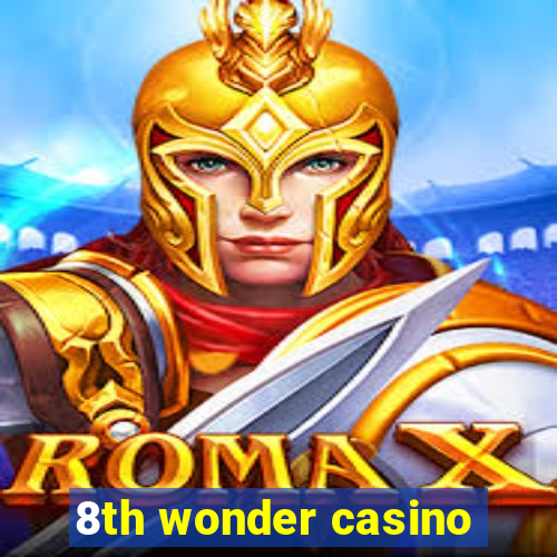 8th wonder casino