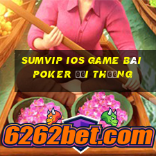 Sumvip Ios Game Bài Poker Đổi Thưởng