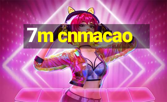 7m cnmacao