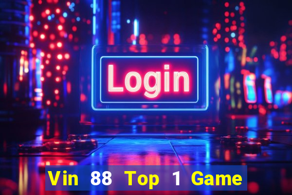 Vin 88 Top 1 Game Bài Đổi Thưởng Uy Tín