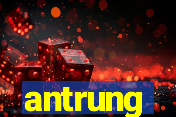 antrung