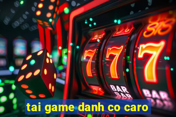 tai game danh co caro