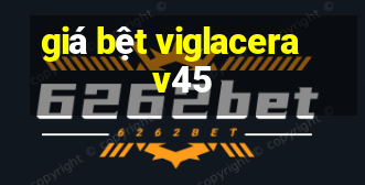 giá bệt viglacera v45