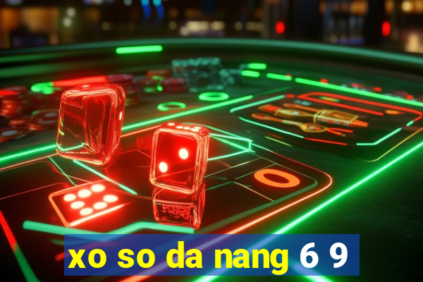 xo so da nang 6 9