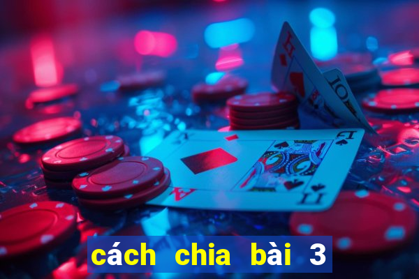 cách chia bài 3 cây bịp