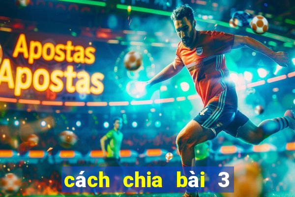 cách chia bài 3 cây bịp