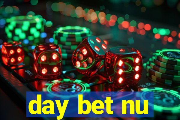 day bet nu