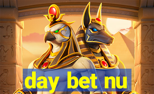 day bet nu