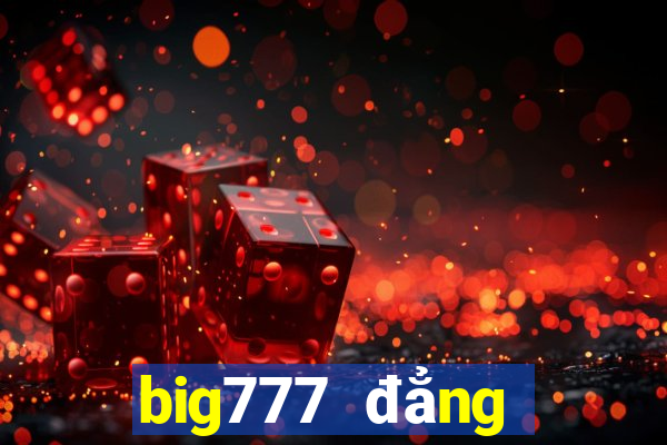 big777 đẳng cấp game slots