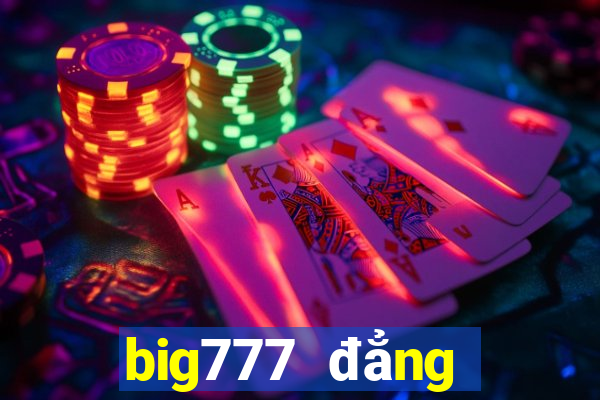 big777 đẳng cấp game slots