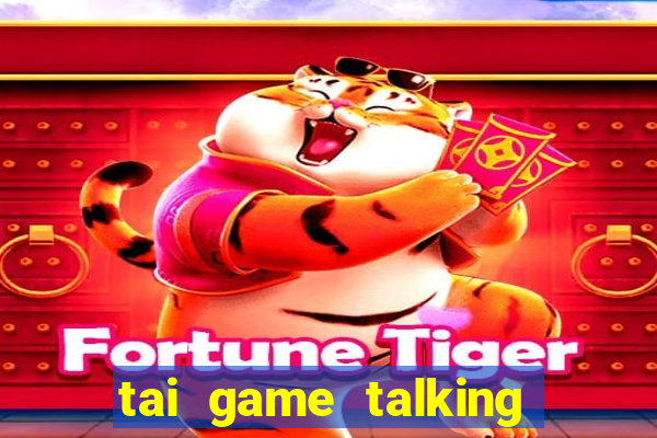 tai game talking tom hack