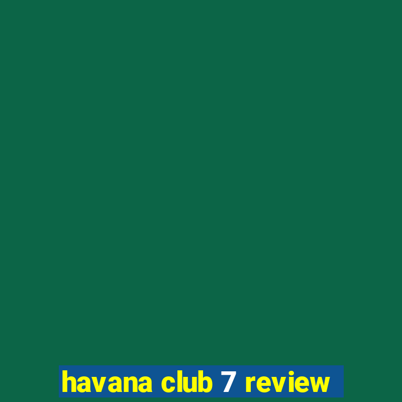 havana club 7 review