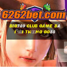 Big789 Club Game Bài Đổi Thưởng Go88