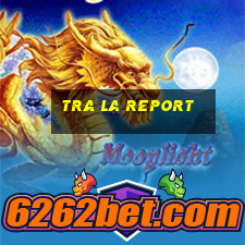 tra la report