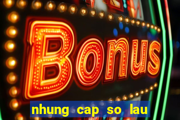 nhung cap so lau ngay chua ra