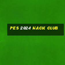 pes 2024 hack club