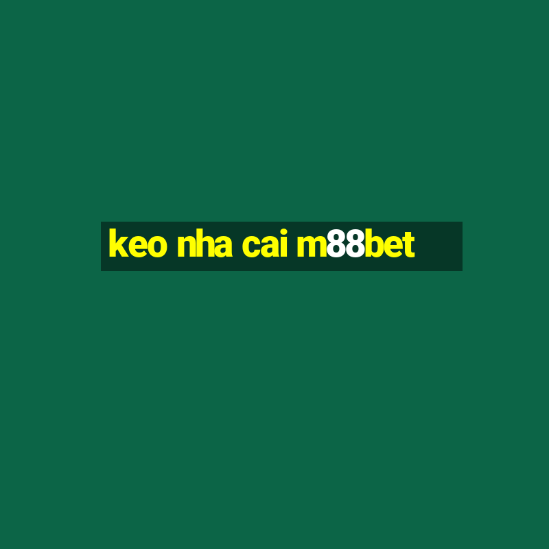 keo nha cai m88bet