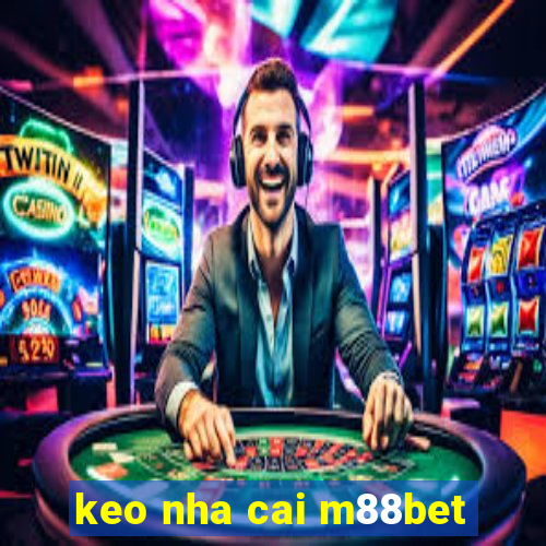 keo nha cai m88bet