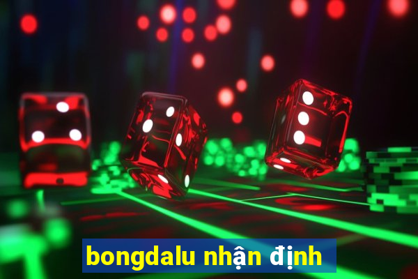 bongdalu nhận định