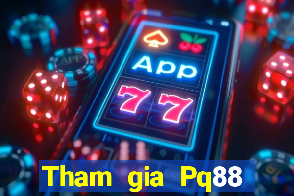 Tham gia Pq88 Thưởng 299k