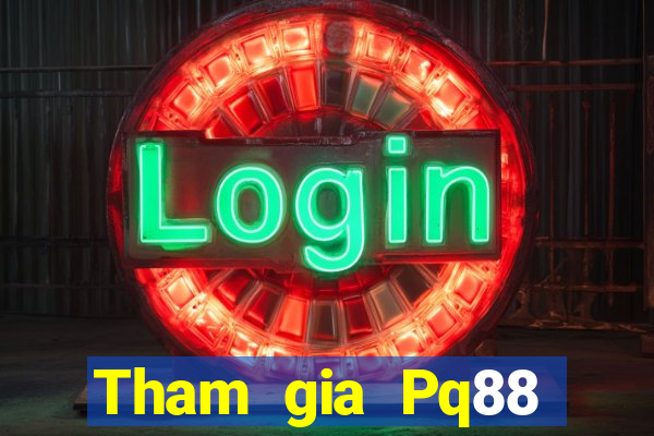 Tham gia Pq88 Thưởng 299k