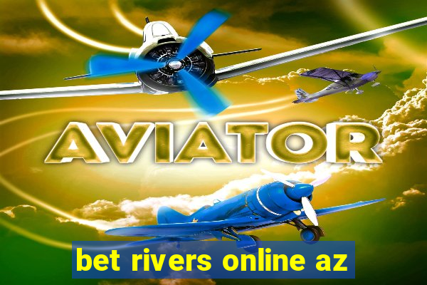 bet rivers online az