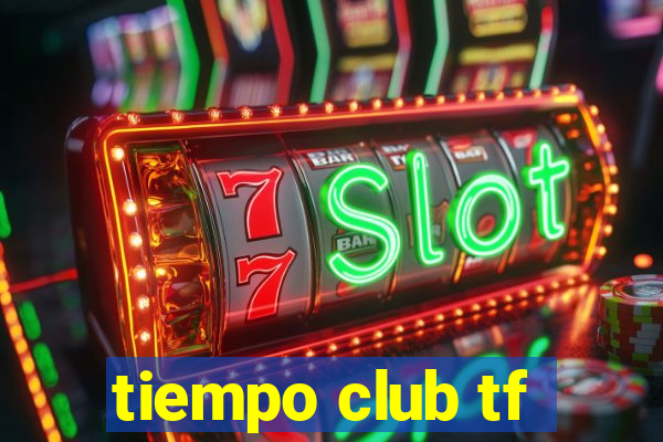 tiempo club tf