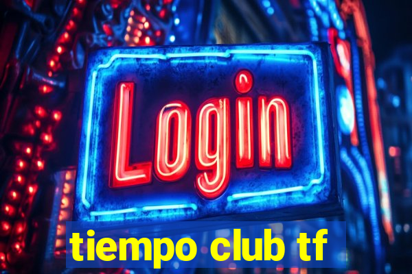 tiempo club tf