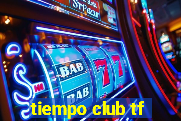 tiempo club tf