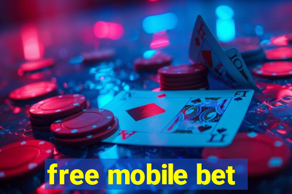 free mobile bet