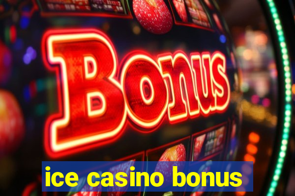 ice casino bonus