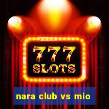 nara club vs mio