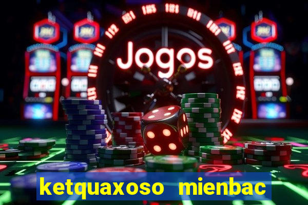 ketquaxoso mienbac 30 ngay