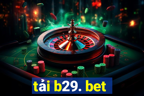 tải b29. bet