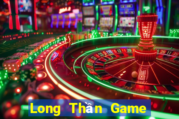 Long Thần Game Bài Online Miễn Phí