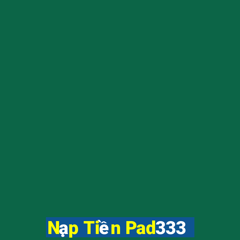 Nạp Tiền Pad333