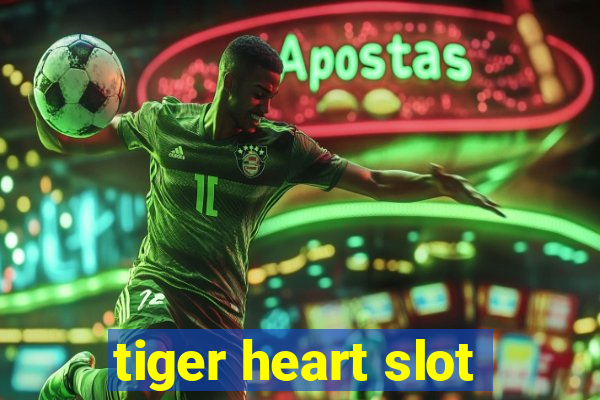 tiger heart slot