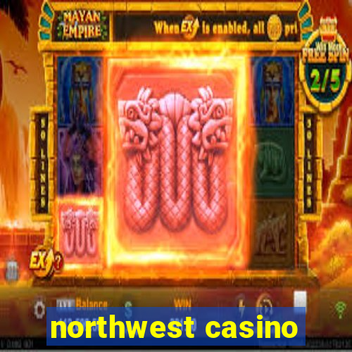 northwest casino