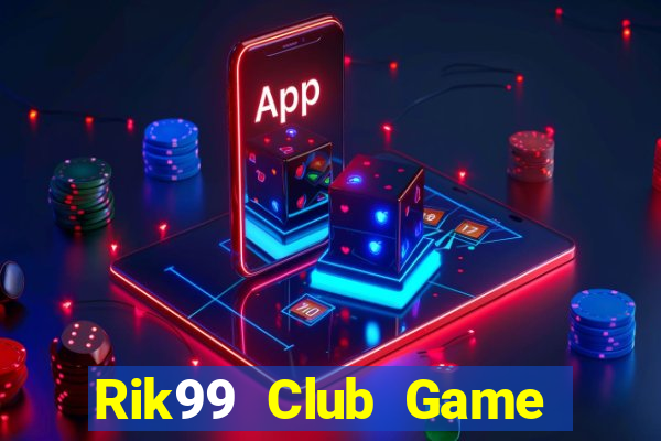 Rik99 Club Game Bài 247