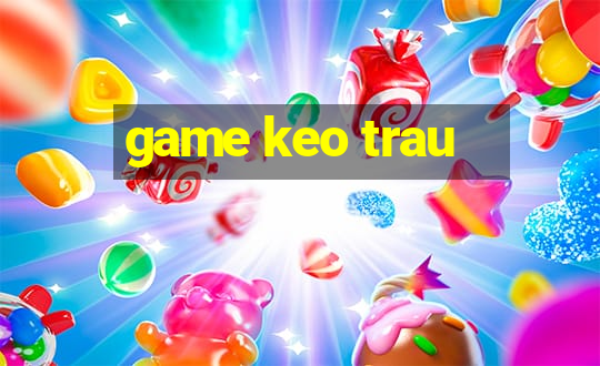 game keo trau